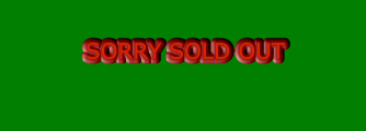 SORRY SOLD OUT